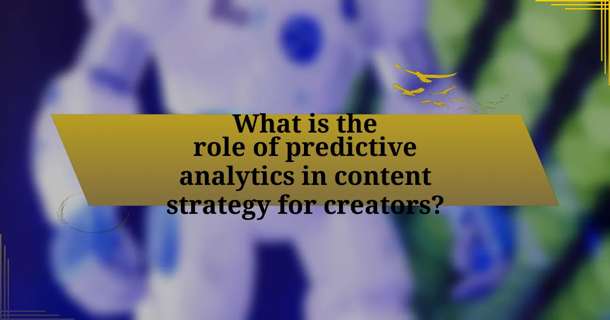 What is the role of predictive analytics in content strategy for creators?