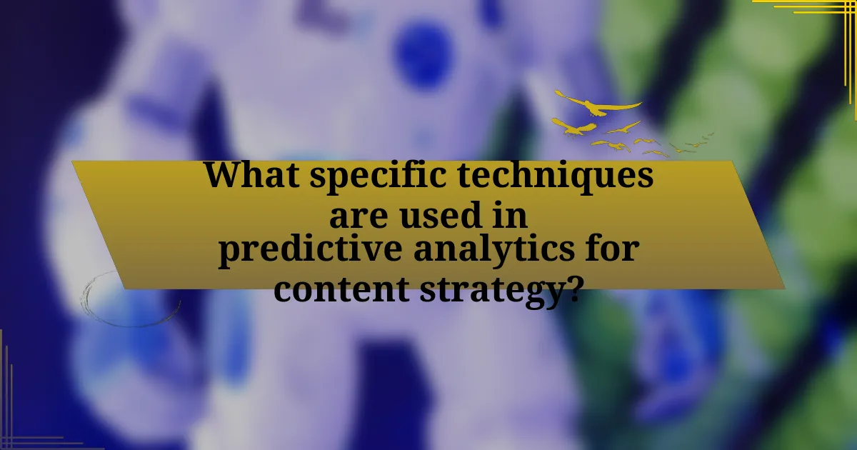 What specific techniques are used in predictive analytics for content strategy?