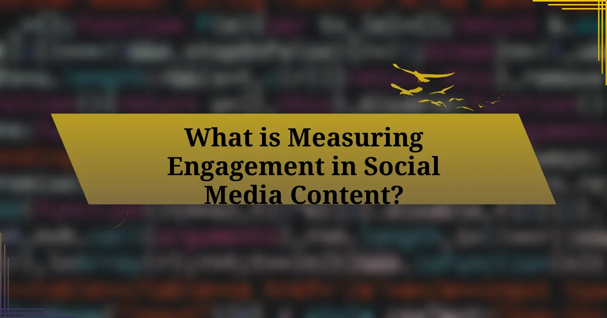 What is Measuring Engagement in Social Media Content?