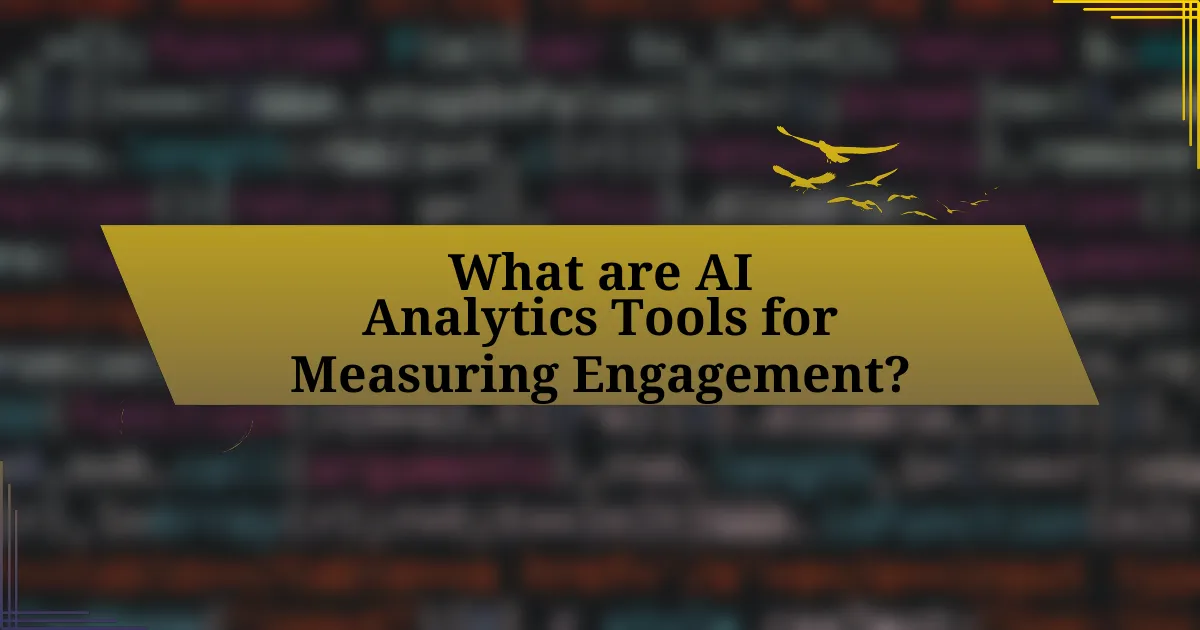 What are AI Analytics Tools for Measuring Engagement?