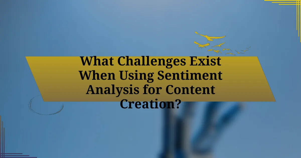 What Challenges Exist When Using Sentiment Analysis for Content Creation?