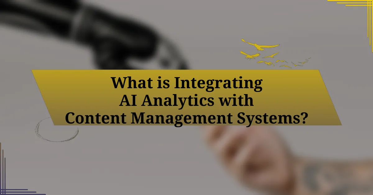 What is Integrating AI Analytics with Content Management Systems?