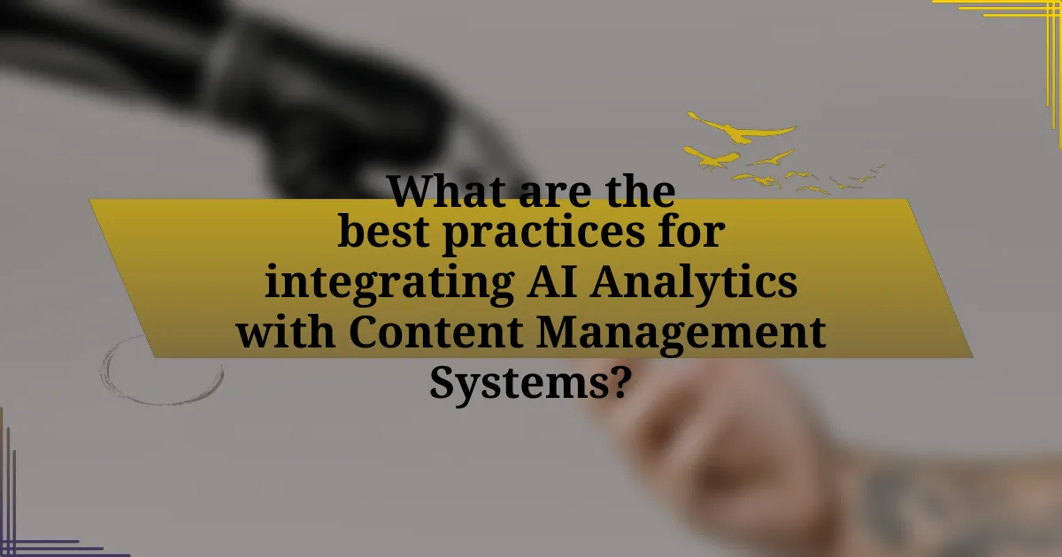 What are the best practices for integrating AI Analytics with Content Management Systems?