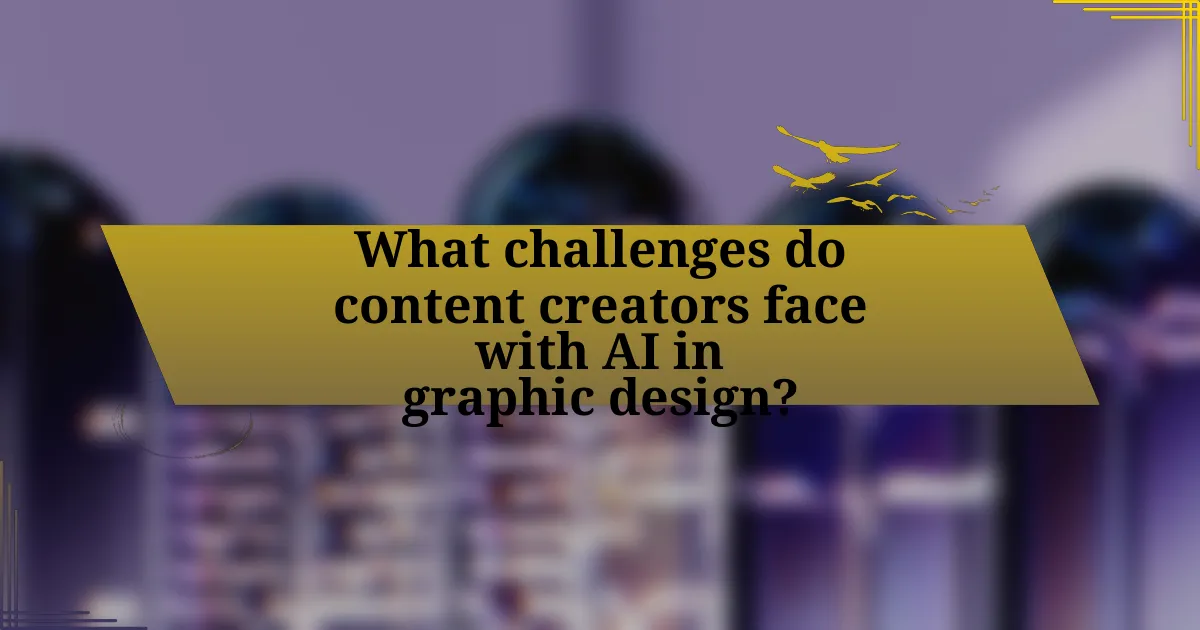 What challenges do content creators face with AI in graphic design?