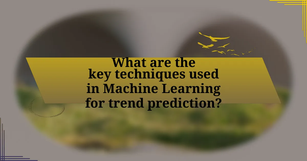 What are the key techniques used in Machine Learning for trend prediction?