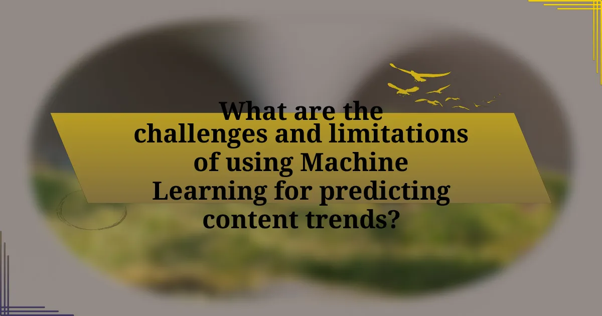 What are the challenges and limitations of using Machine Learning for predicting content trends?