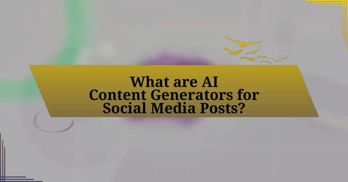 What are AI Content Generators for Social Media Posts?