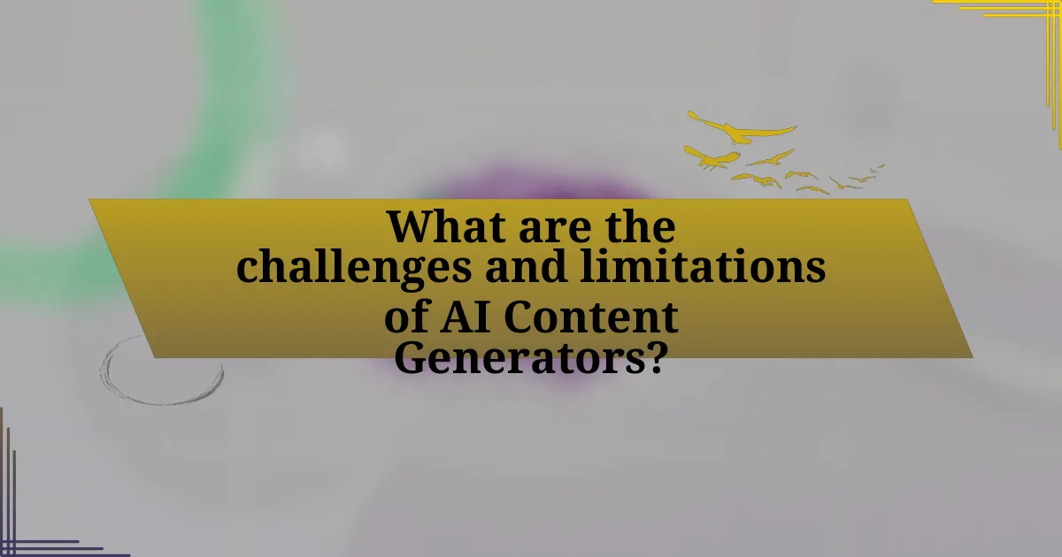 What are the challenges and limitations of AI Content Generators?