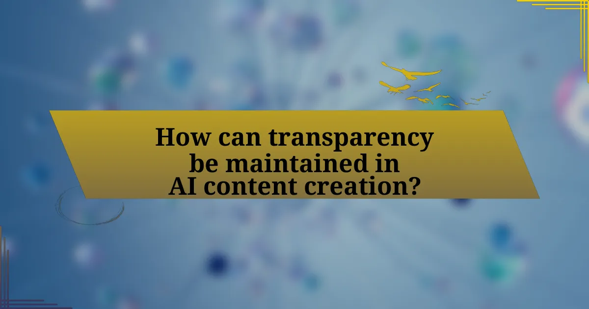 How can transparency be maintained in AI content creation?