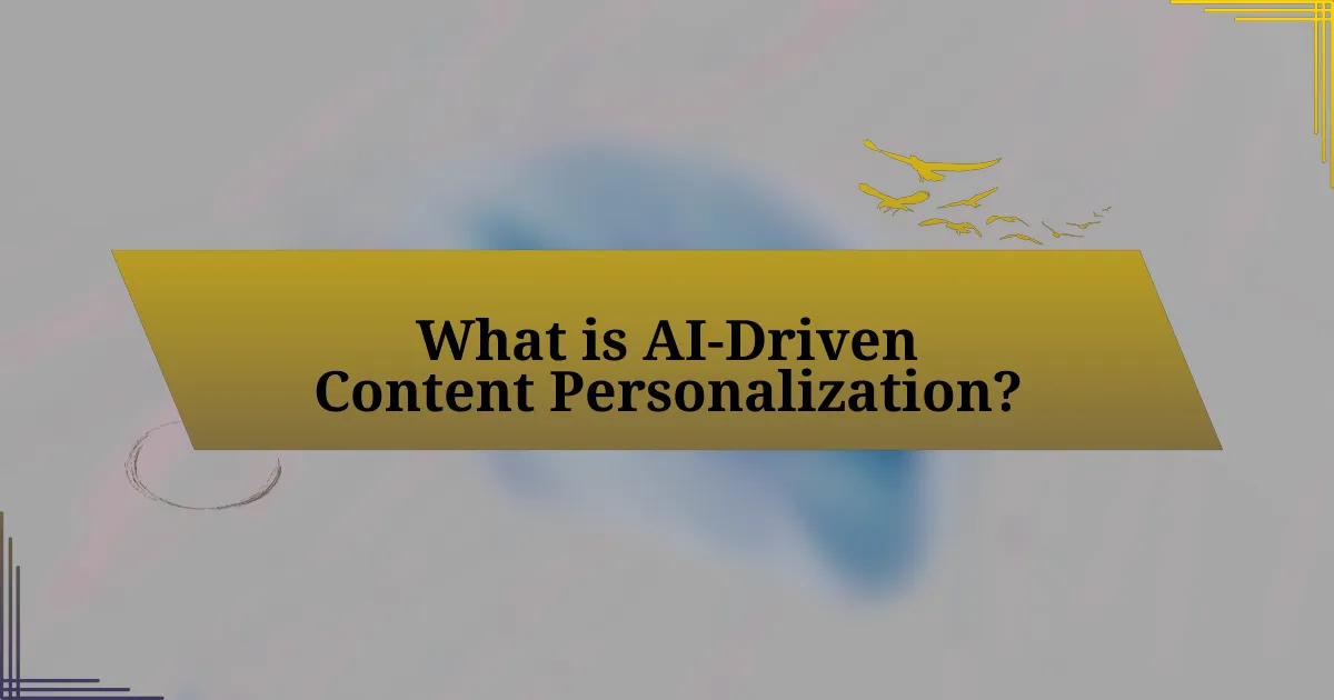 What is AI-Driven Content Personalization?