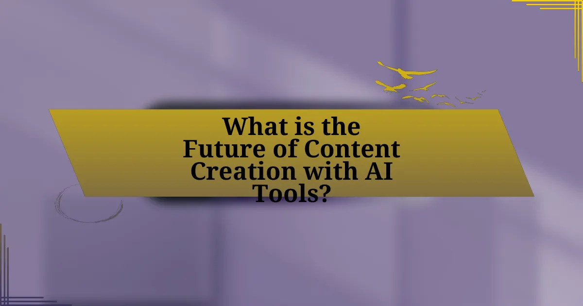 What is the Future of Content Creation with AI Tools?