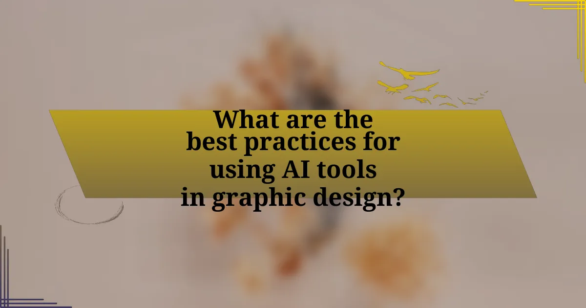 What are the best practices for using AI tools in graphic design?