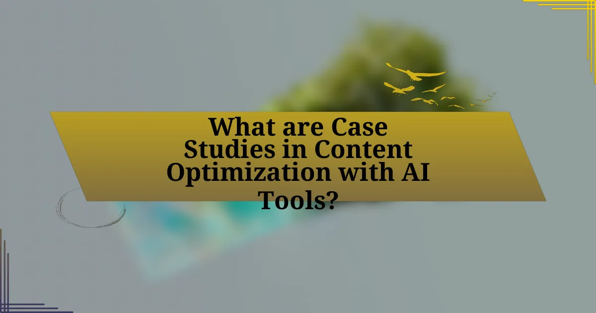 What are Case Studies in Content Optimization with AI Tools?