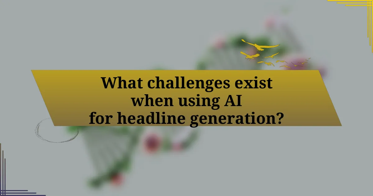 What challenges exist when using AI for headline generation?