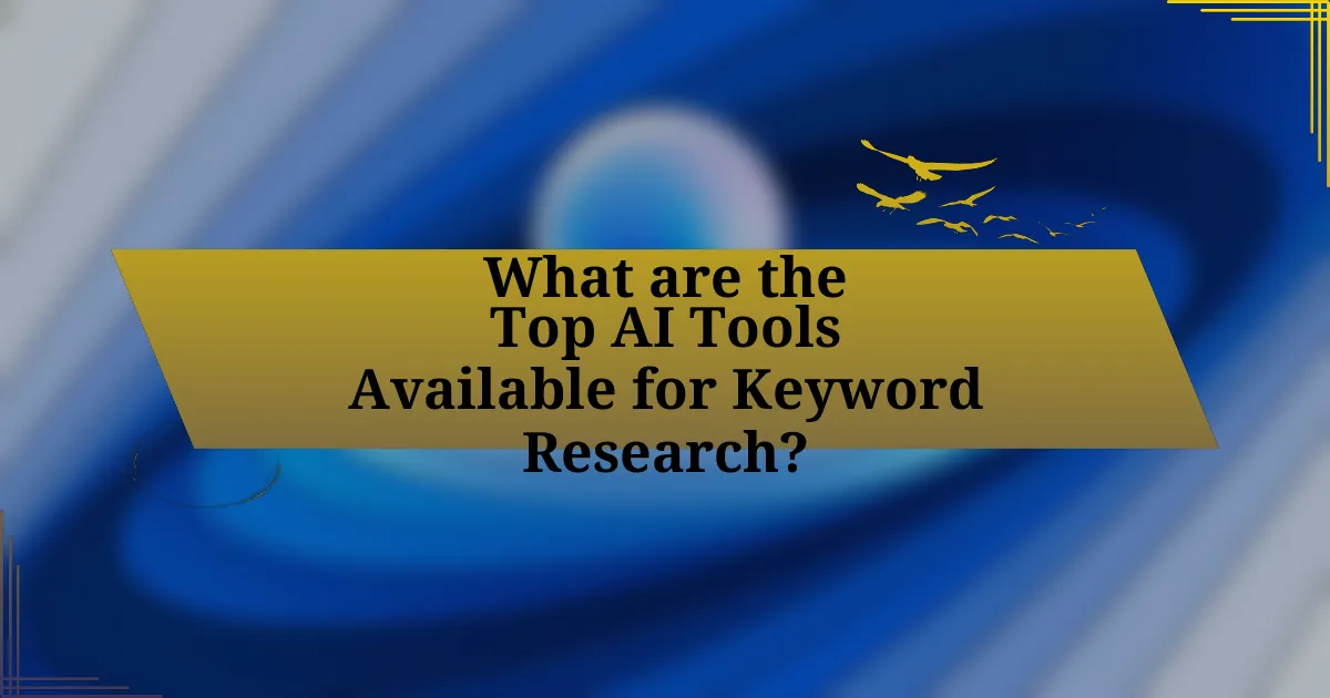 What are the Top AI Tools Available for Keyword Research?