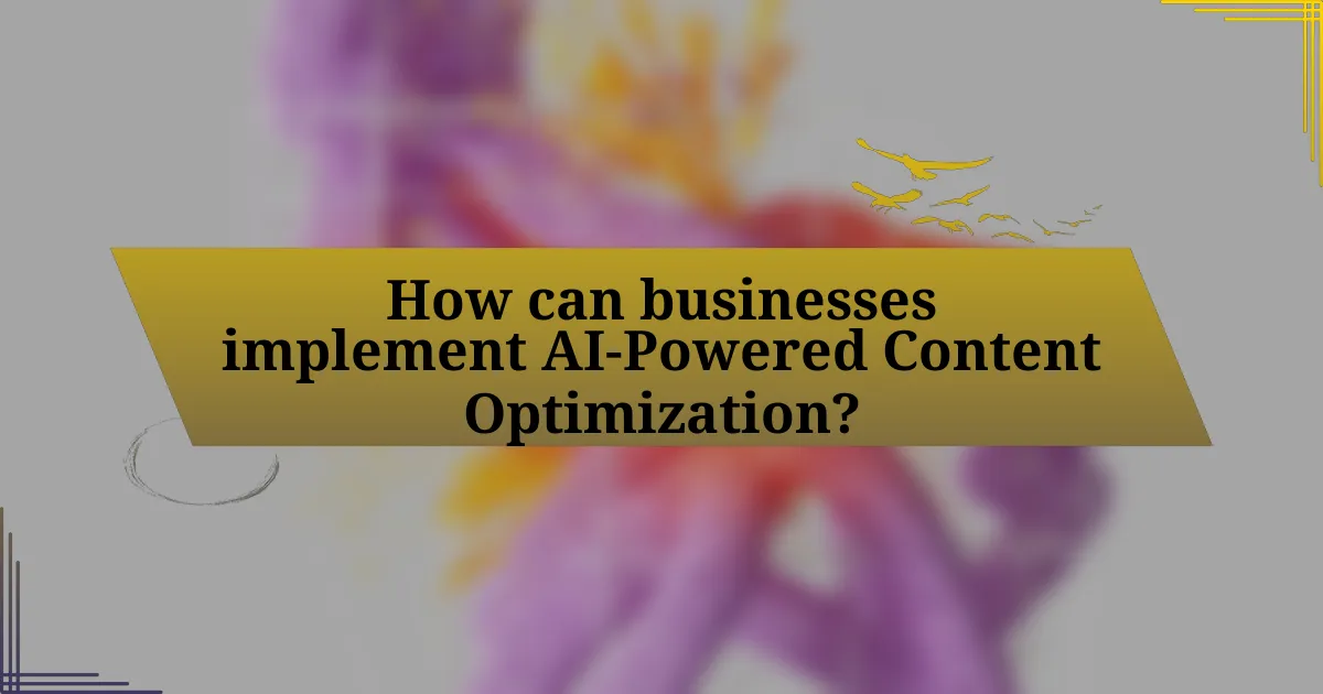 How can businesses implement AI-Powered Content Optimization?