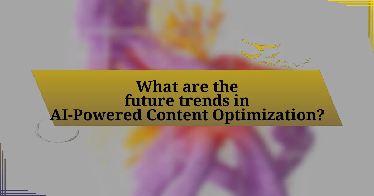 What are the future trends in AI-Powered Content Optimization?