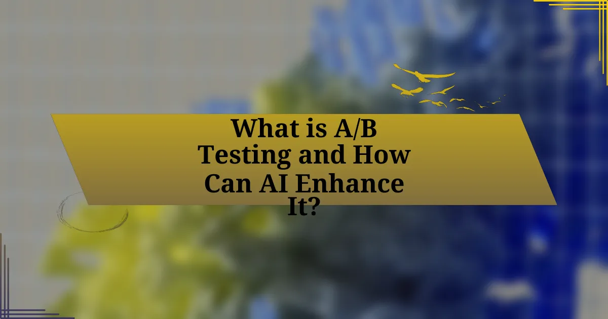 What is A/B Testing and How Can AI Enhance It?