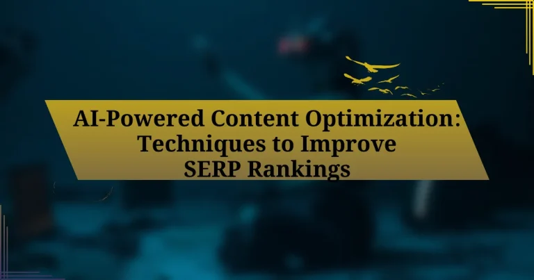 AI-Powered Content Optimization: Techniques to Improve SERP Rankings