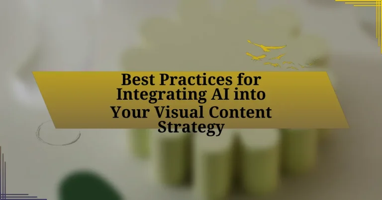 Best Practices for Integrating AI into Your Visual Content Strategy