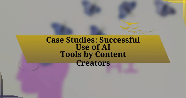 Case Studies: Successful Use of AI Tools by Content Creators