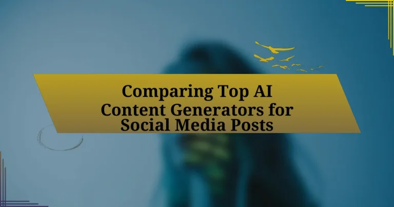 Comparing Top AI Content Generators for Social Media Posts