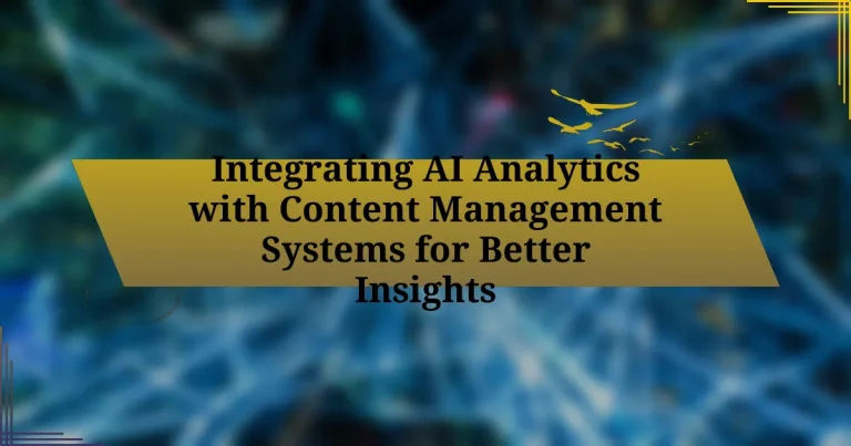 Integrating AI Analytics with Content Management Systems for Better Insights