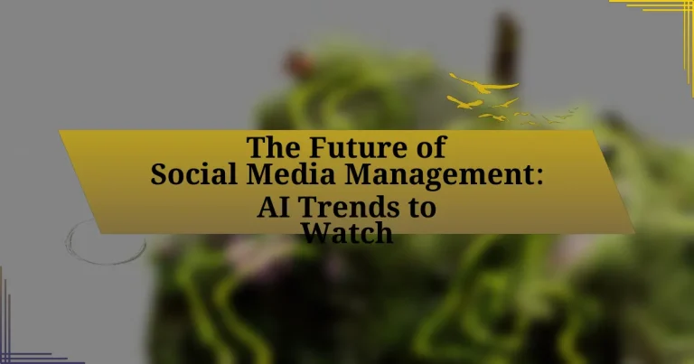 The Future of Social Media Management: AI Trends to Watch