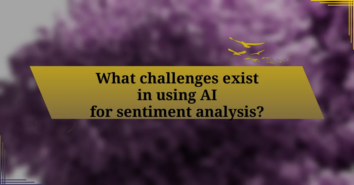 What challenges exist in using AI for sentiment analysis?