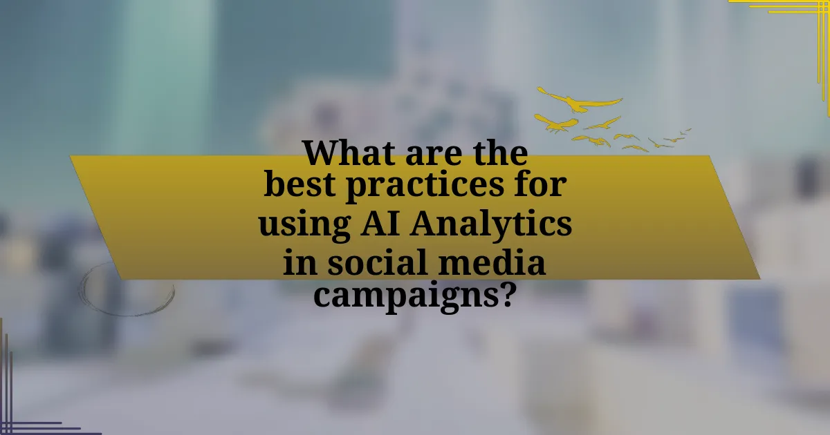 What are the best practices for using AI Analytics in social media campaigns?