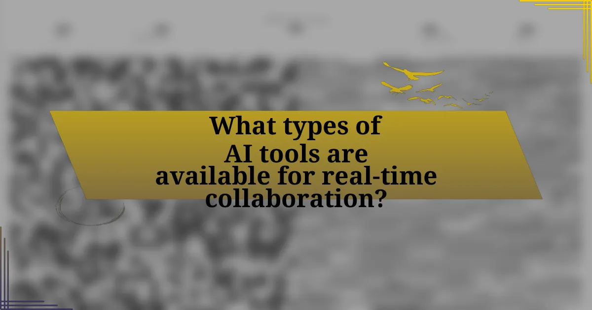 What types of AI tools are available for real-time collaboration?