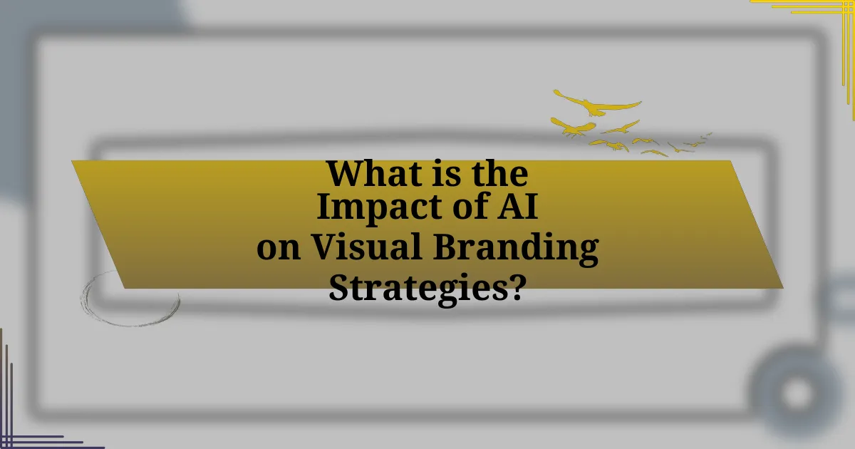 What is the Impact of AI on Visual Branding Strategies?