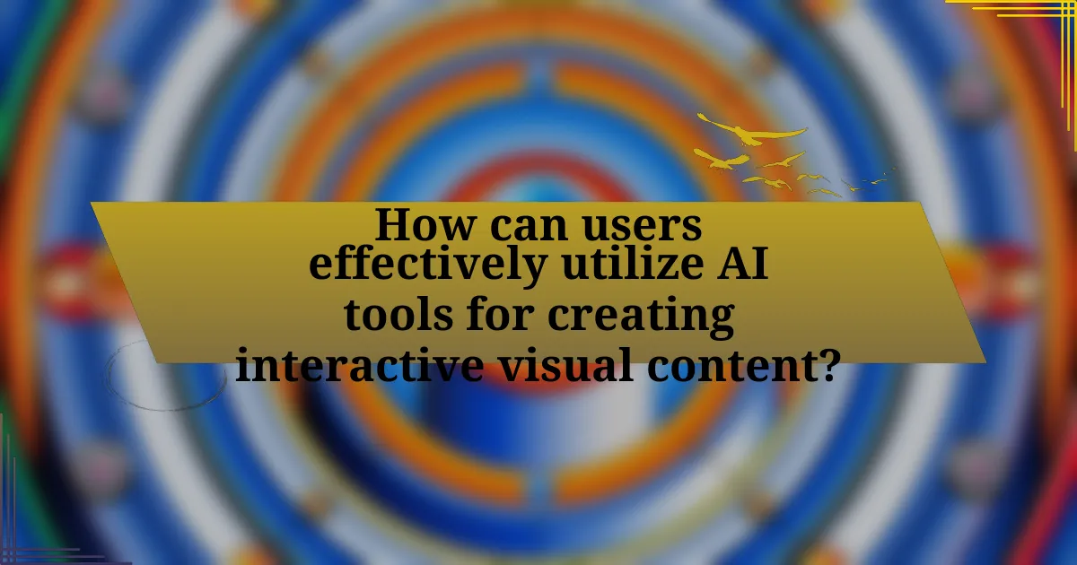 How can users effectively utilize AI tools for creating interactive visual content?