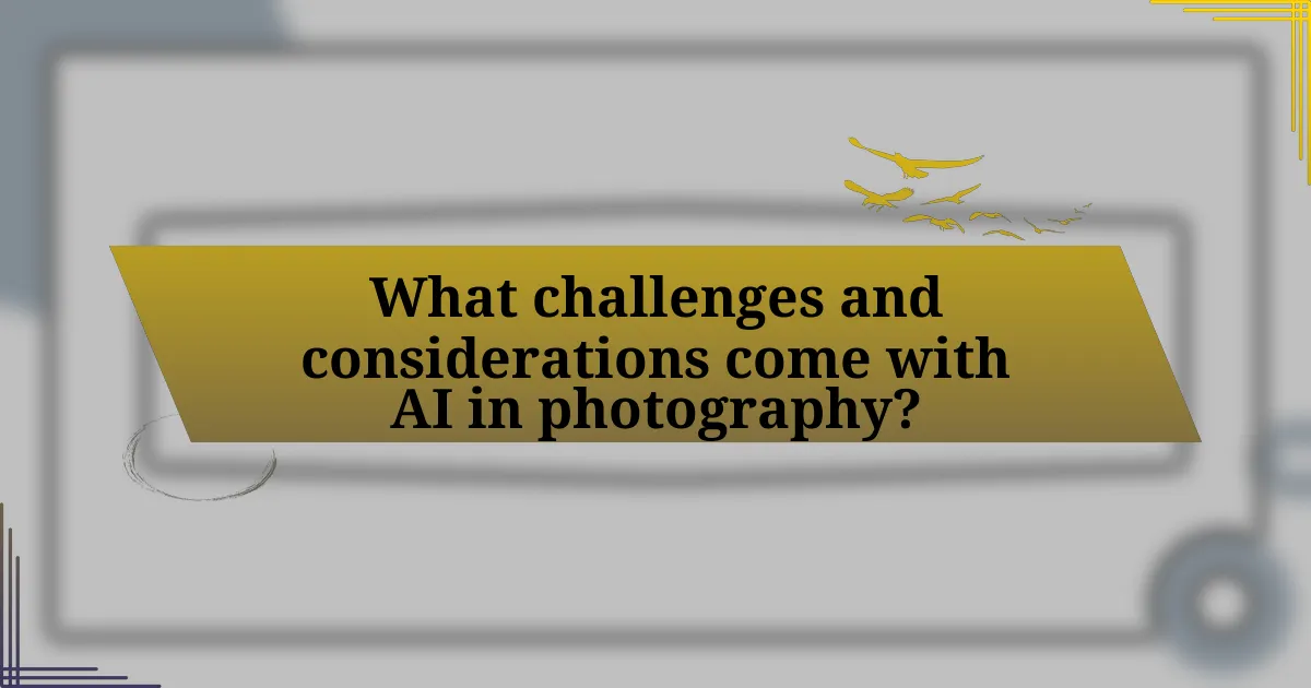 What challenges and considerations come with AI in photography?