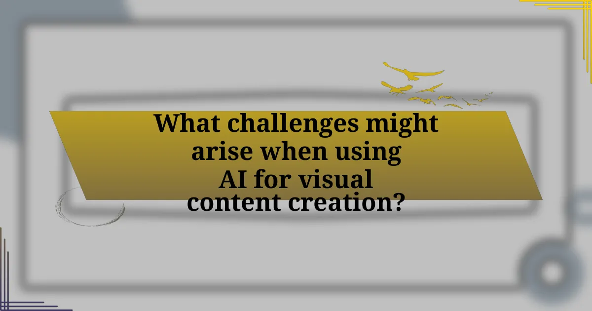 What challenges might arise when using AI for visual content creation?