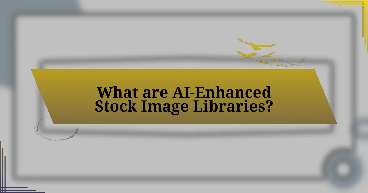 What are AI-Enhanced Stock Image Libraries?